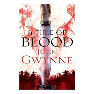 A Time of Blood, John Gwynne