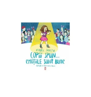 Copiii spun… emoțiile sunt bune