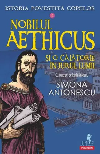 Istoria povestită copiilor. Nobilul Aethicus şi o călătorie în jurul lumii (Vol. 2)