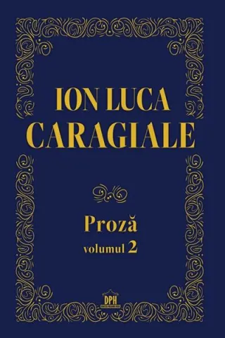 Ion Luca Caragiale. Proză (Vol. 2)