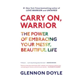 Carry On Warrior The Power Of Embracing Your Messy Beautiful Life