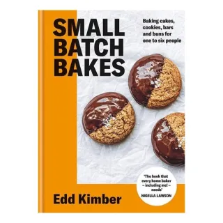 Small Batch Bakes Baking Cakes, Cookies, Bars and Buns for One to Six People