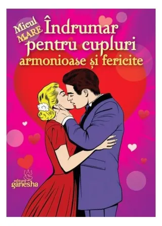Îndrumar pentru cupluri armonioase și fericite