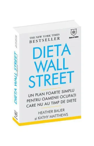 Dieta Wall Street. Un plan foarte simplu pentru oamenii ocupaţi care nu au timp de diete