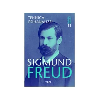 Tehnica psihanalizei. Opere Esenţiale (Vol.11)
