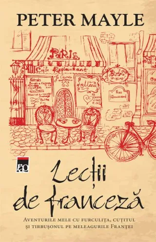 Lecții de franceză. Aventurile mele cu furculița, cuțitul și tirbușonul pe meleagurile Franței
