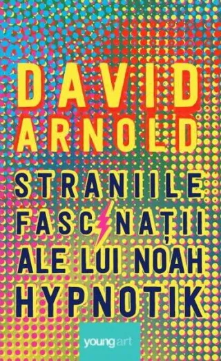 Straniile fascinații ale lui Noah Hypnotik