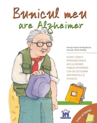 Bunicul meu are Alzheimer. Vreau să înțeleg!