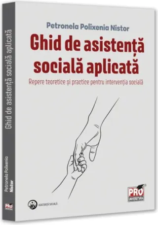Ghid de asistență socială aplicată. Repere teoretice și practice pentru intervenția socială
