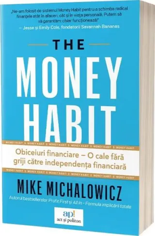 The Money Habit: Obiceiuri financiare – O cale fără griji către independența financiară