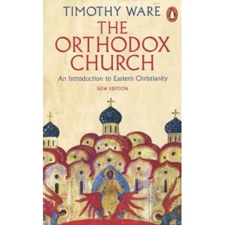 The Orthodox Church: An Introduction to Eastern Christianity
