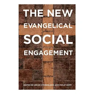 The New Evangelical Social Engagement