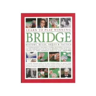 Learn to Play Winning Bridge : A Comprehensive Teaching Course Including Guidance on the Importance of Tactical Bidding, Card Play and Defence at Three Differe