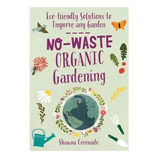 No-Waste Organic Gardening, Shawna Coronado