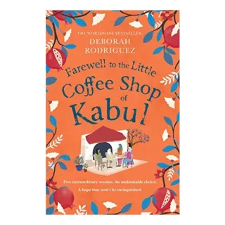 Farewell to the Little Coffee Shop of Kabul, Deborah Rodriguez