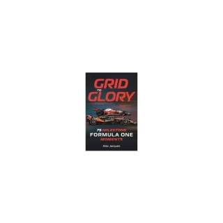Grid to Glory 75 Milestone Formula One Moments