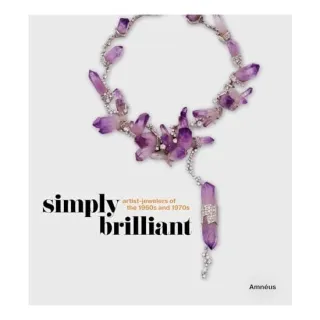 Simply Brilliant: Artist-Jewelers of the 1960s and 1970s,Ruth Peltason
