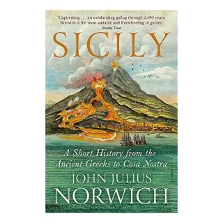 Sicily A Short History, from the Greeks to Cosa Nostra, John Julius Norwich