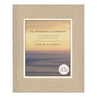 The Wisdom of Sundays: Life-Changing Insights from Super Soul Conversations