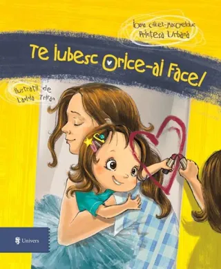 Te iubesc, orice-ai face!