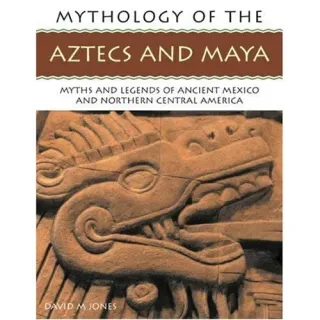 Mythology of the Aztecs and Maya