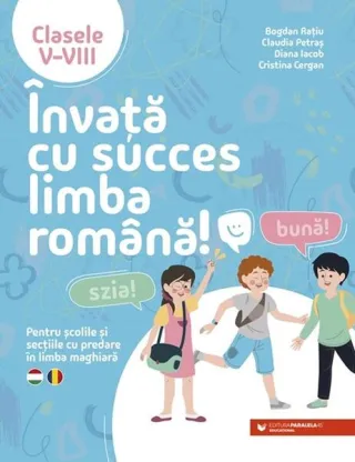 Învață cu succes limba română! Pentru școlile și secțiile cu predare în limba maghiară. Clasele V-VIII