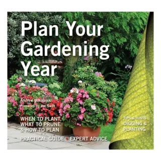 Plan Your Gardening Year, Andrew Mikolajski, Joe Swift