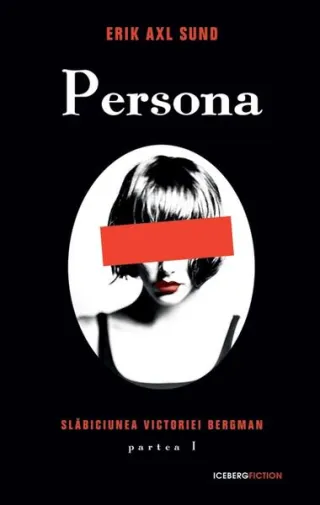 Persona. Seria Slăbiciunea Victoriei Bergman (partea I)