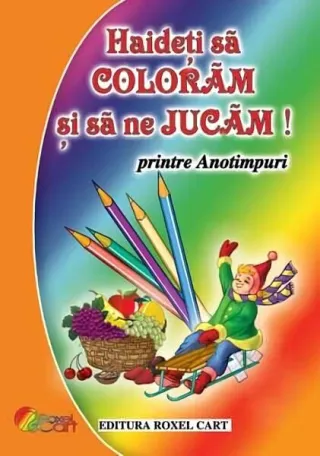 Haideți să colorăm și să ne jucăm! Printre anotimpuri