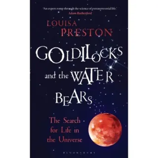 GOLDILOCKS AND THE WATER BEARS: The Search for Life in the Universe