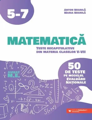 Matematică. Teste recapitulative din materia claselor V-VII
