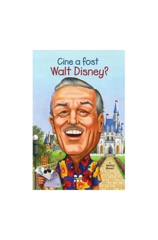 Cine a fost Walt Disney?