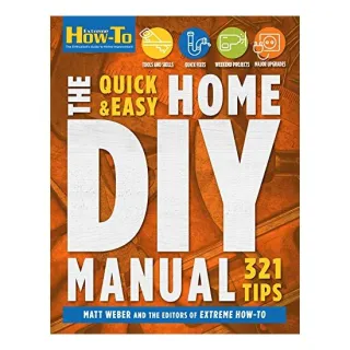 The Quick & Easy Home DIY Manual: 321 Tips