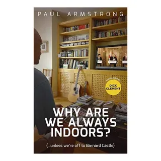 Why Are We Always Indoors? : ( ... Unless We're off to Barnard Castle)