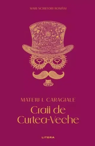 Mari scriitori români. Craii de Curtea-Veche