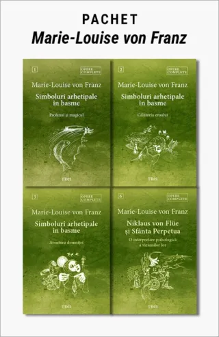 Pachet Marie-Louise von Franz. Simboluri arhetipale în basme: Profanul și magicul/Călătoria eroului/Aventura domniței/Niklaus von Flüe și Sfânta Perpetua