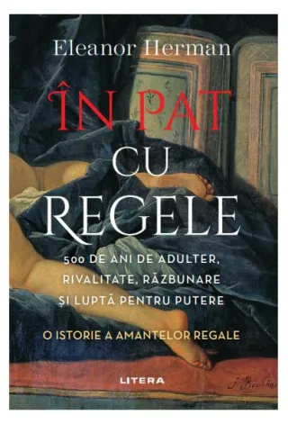 În pat cu regele. O istorie a amantelor regale