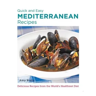 Quick and Easy Mediterranean Recipes Delicious Recipes from the World's Healthiest Diet