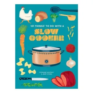 101 Things to Do With a Slow Cooker, New Edition