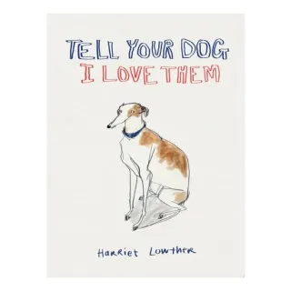Tell Your Dog I Love Them