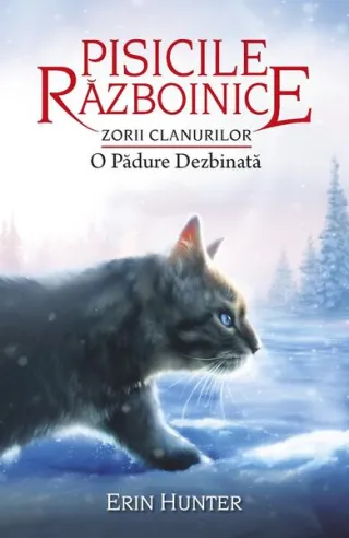 Pisicile războinice. Zorii clanurilor. O Pădure Dezbinată (Vol. 29)