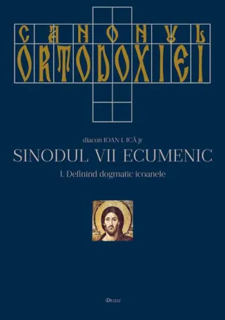 Canonul Ortodoxiei. Sinodul VII Ecumenic (2 volume)