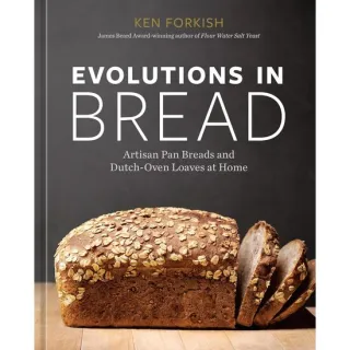 Evolutions in Bread Artisan Pan Breads and Dutch-Oven Loaves at Home [A baking book]