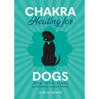 Chakra Healing For Dogs: Energy Work For A Happy & Healthy Canine Friend