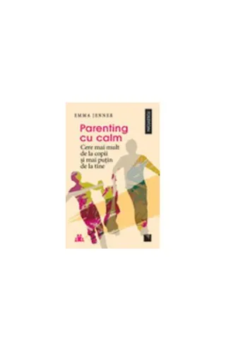 Parenting cu calm. Cere mai mult de la copii şi mai puţin de la tine