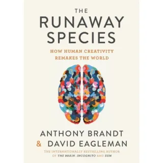 The Runaway Species , David Eagleman , Anthony Brandt