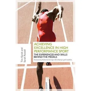 Achieving Excellence in High Performance Sport: Experiences and Skills Behind the Medals