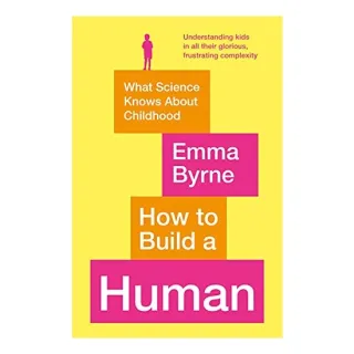 How to Build a Human, Emma Byrne