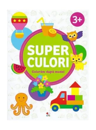 Superculori. Colorăm după model 3+ (Vol.2)