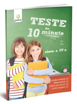 Teste de 10 minute. Clasa a IV-a
